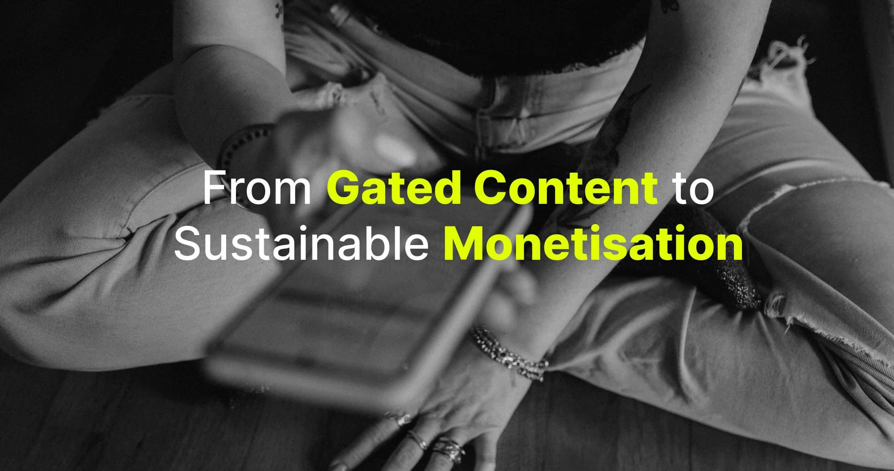 An image for a blog post titled From Gated Content to Sustainable Monetization