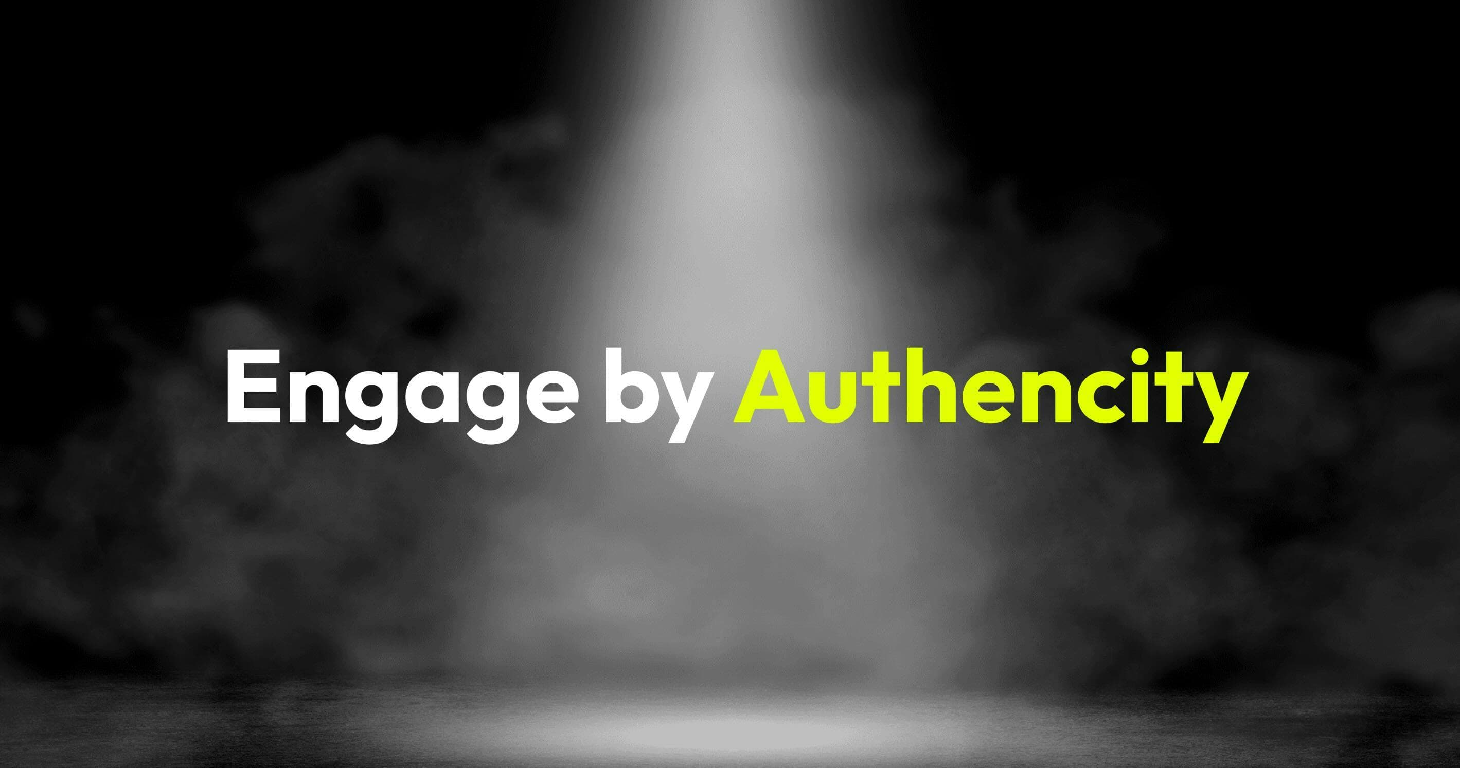 An image for a blog post titled Engage Audiences by Bringing Authenticity to the Forefront